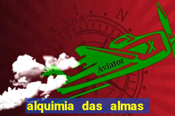 alquimia das almas 3 temporada a serie alquimia das